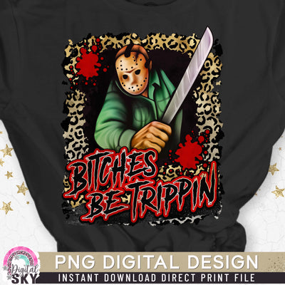 Bitches Be Trippin Jason PNG Leopard Halloween Sublimation Print