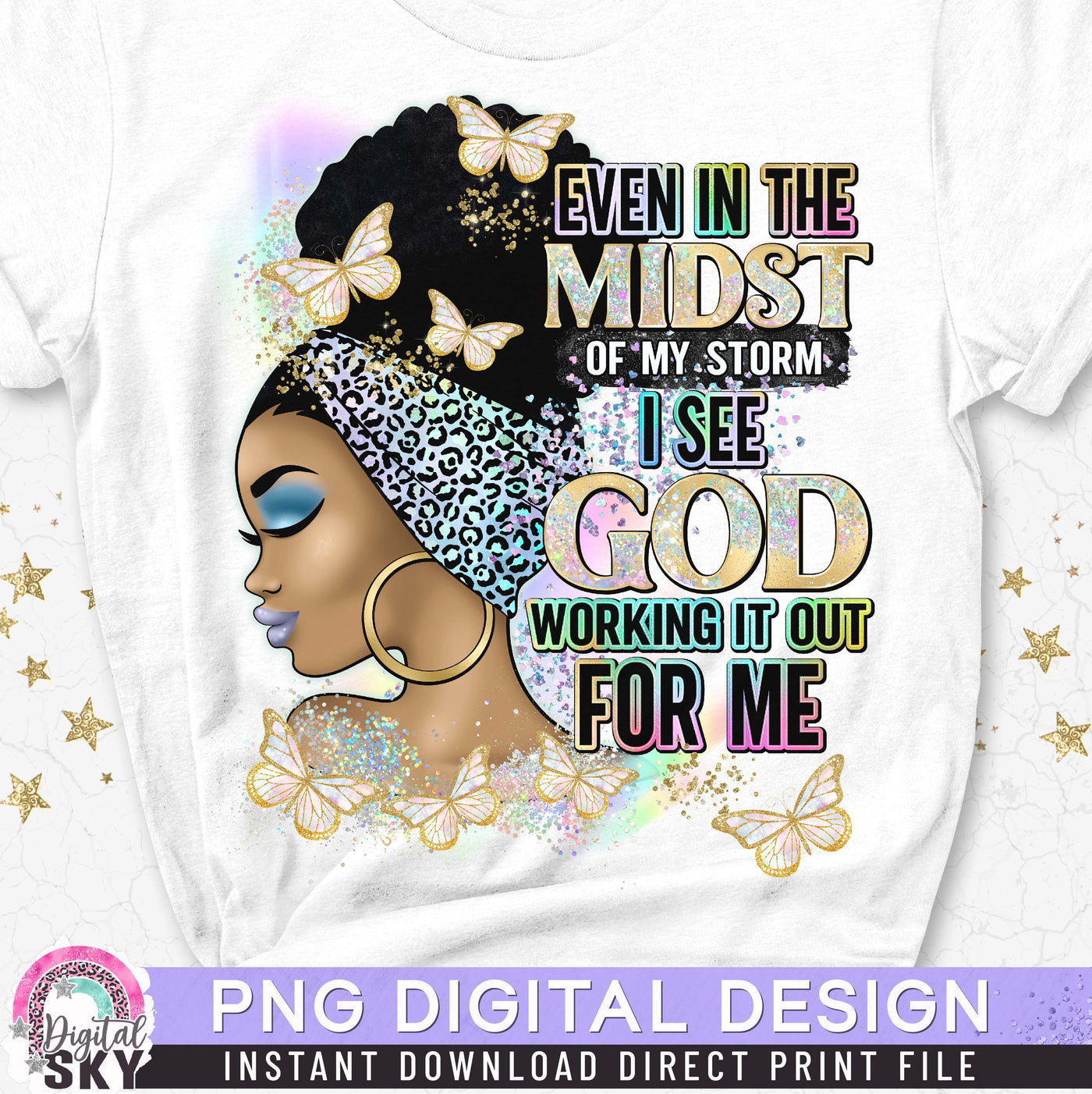 Even in The Midst of my Storm PNG File for Sublimation or Print