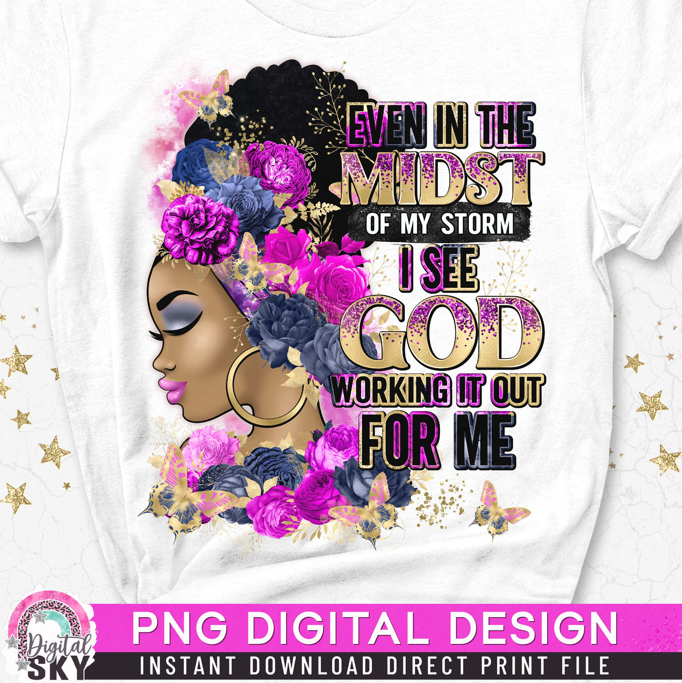 Even in The Midst of my Storm PNG File for Sublimation or Print