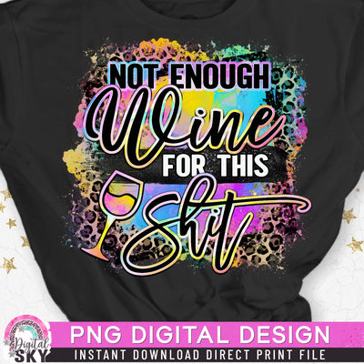 Not Enough Wine For This PNG Funny Mom Sublimation Print File