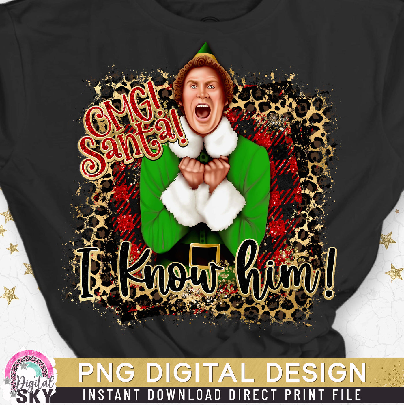 OMG Santa I Know Him Elf PNG Print File for Sublimation or Print