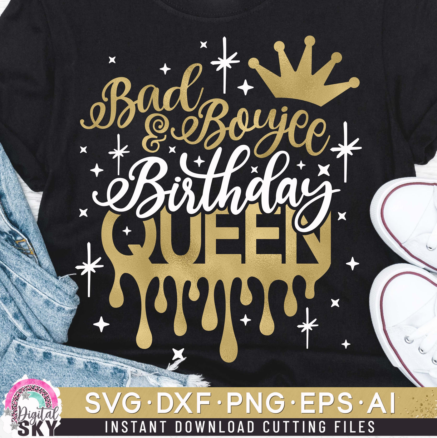 Bad and Boujee Birthday Queen SVG DXF PNG EPS Cutting Files