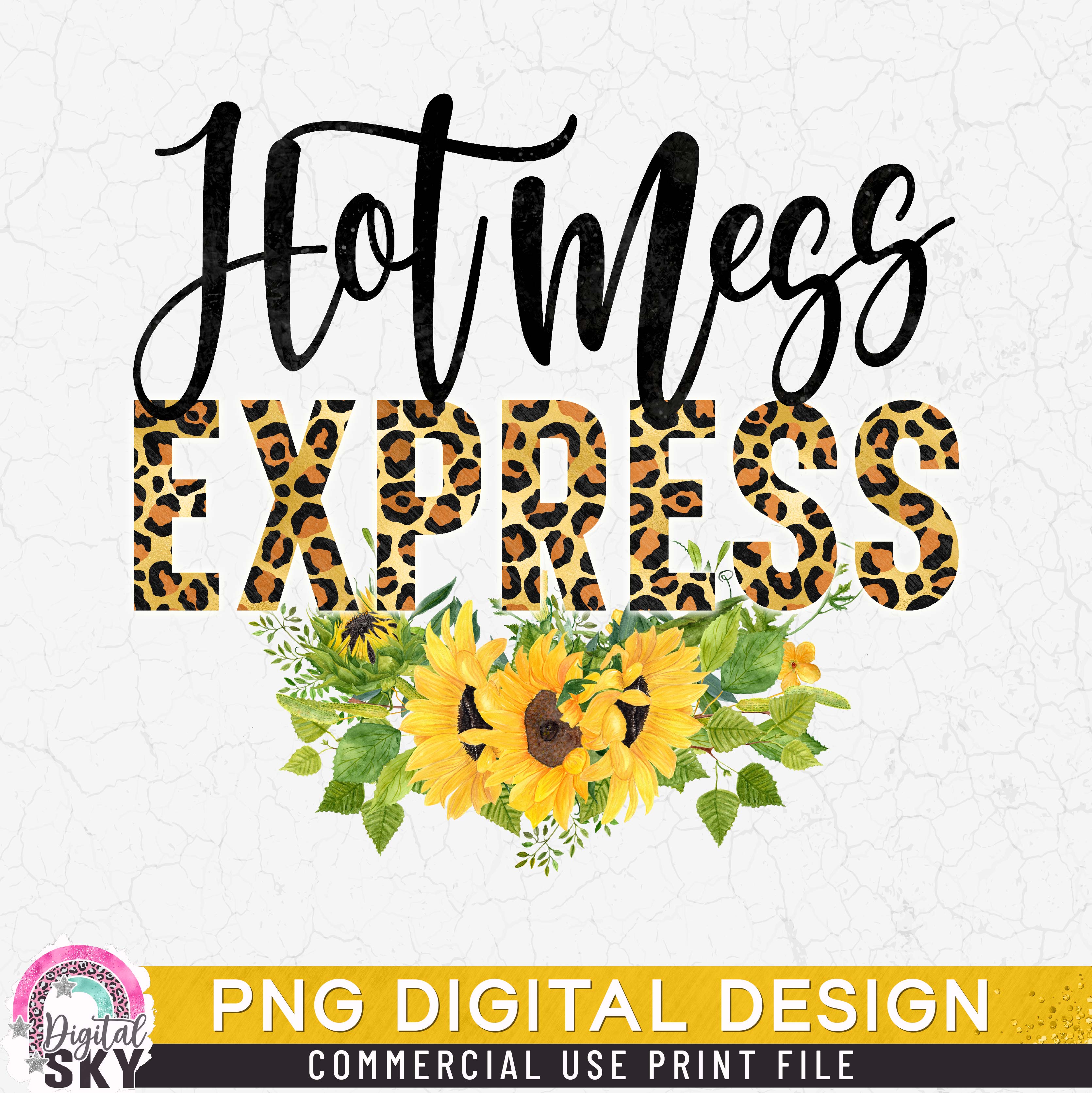 Hot Mess Express Sunflower PNG Print File for Sublimation or Print ...
