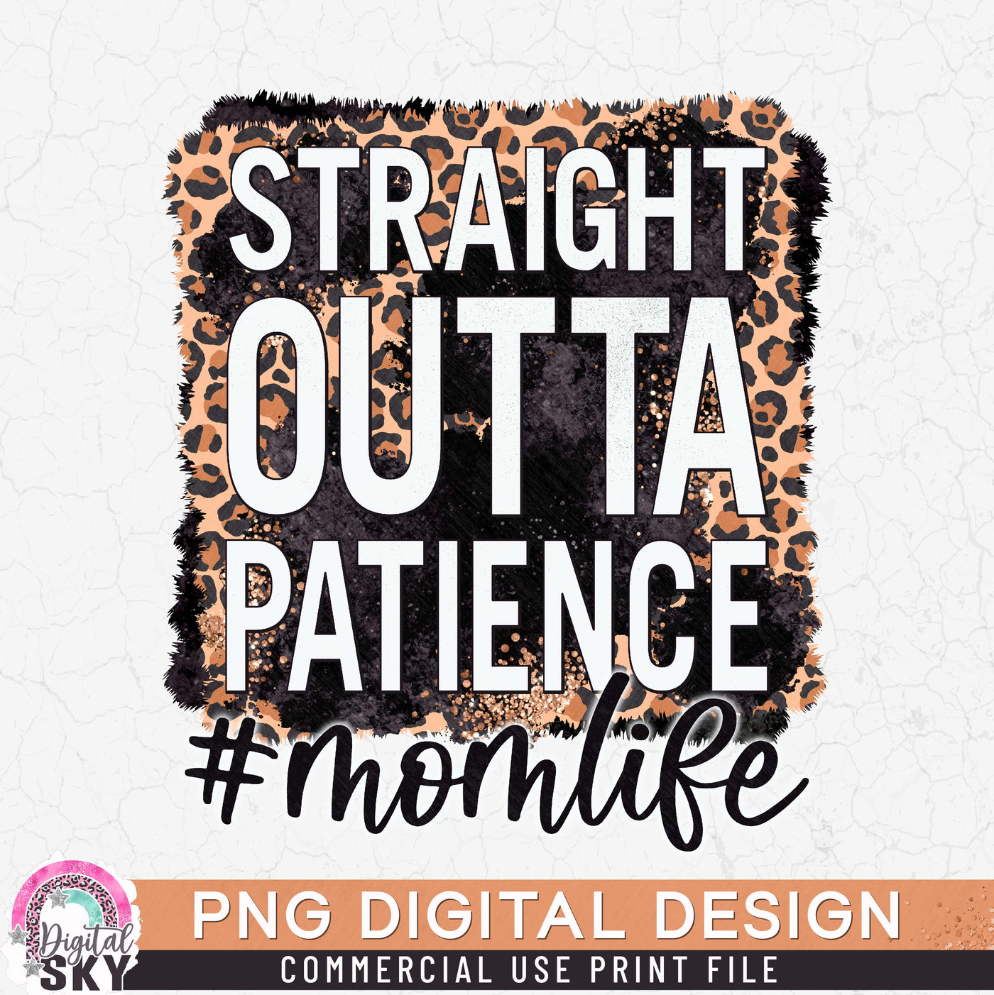 Straight Outta Patience Leopard PNG Print File for Sublimation or Print