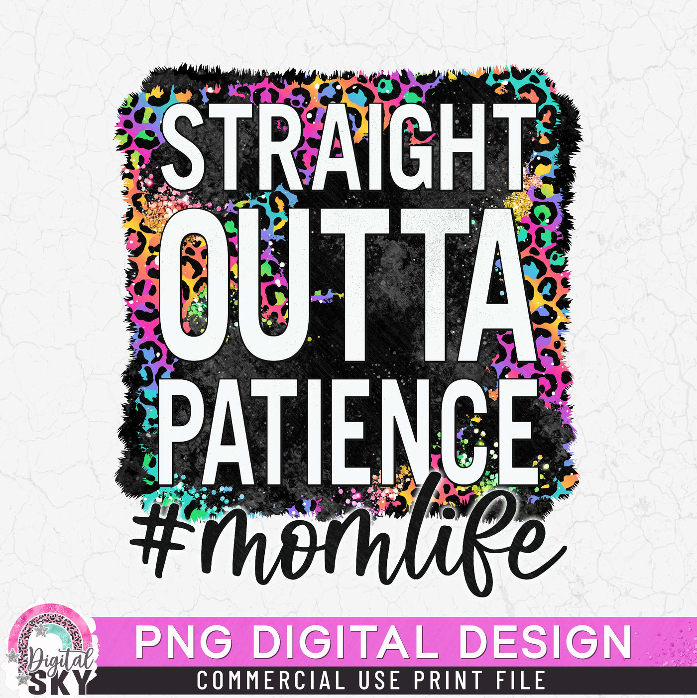Straight Outta Patience Colorful PNG Print File for Sublimation or Print