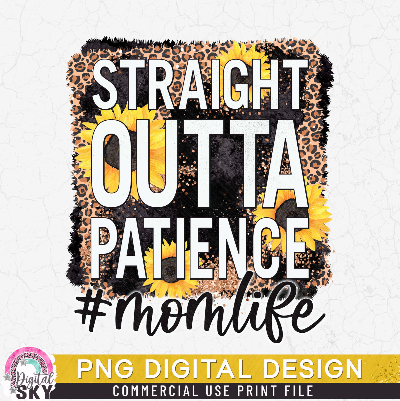 Straight Outta Patience Sunflower PNG Print File for Sublimation or Print